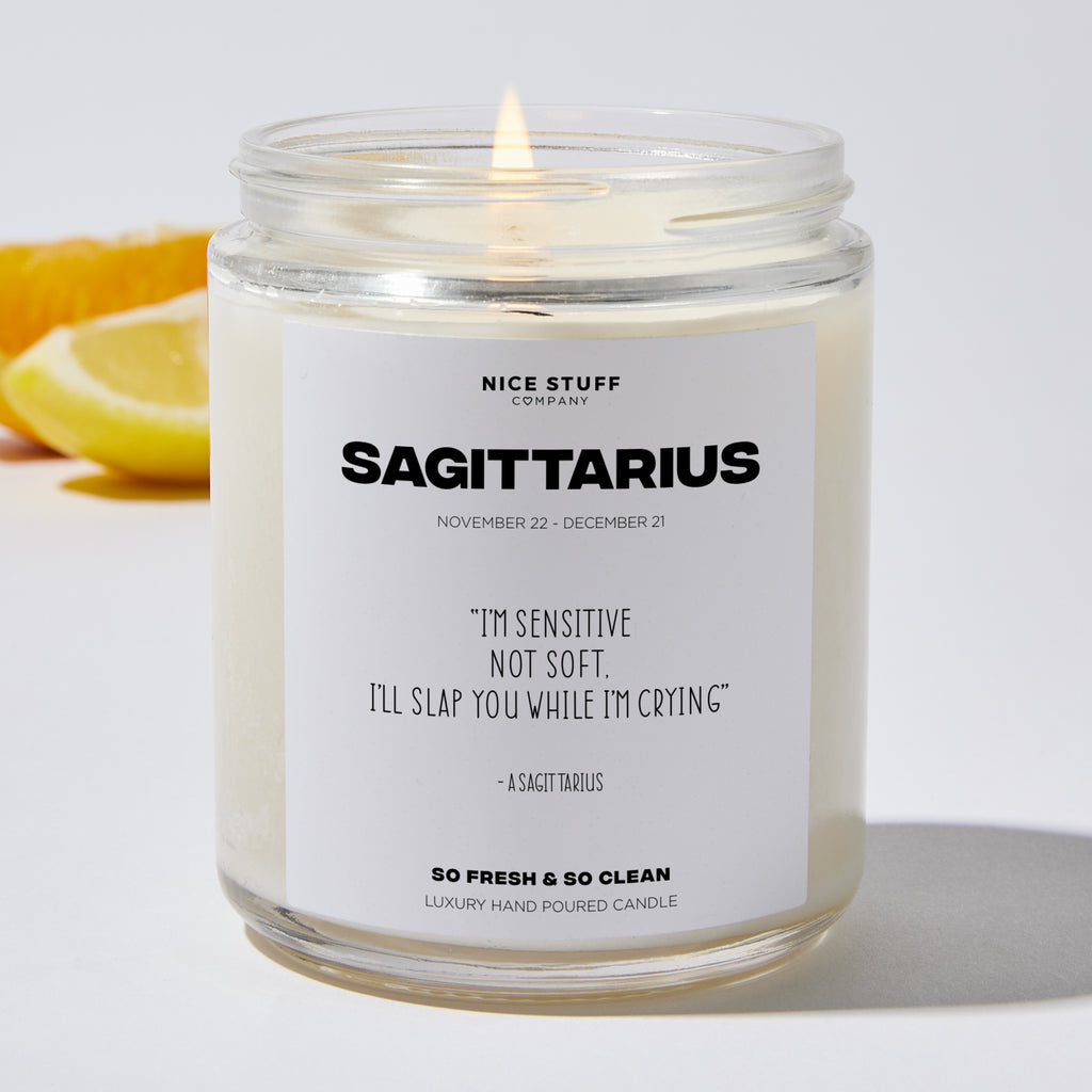 I'm sensitive not soft, I'll slap you while I'm crying - Sagittarius Zodiac Luxury Candle Jar 35 Hours