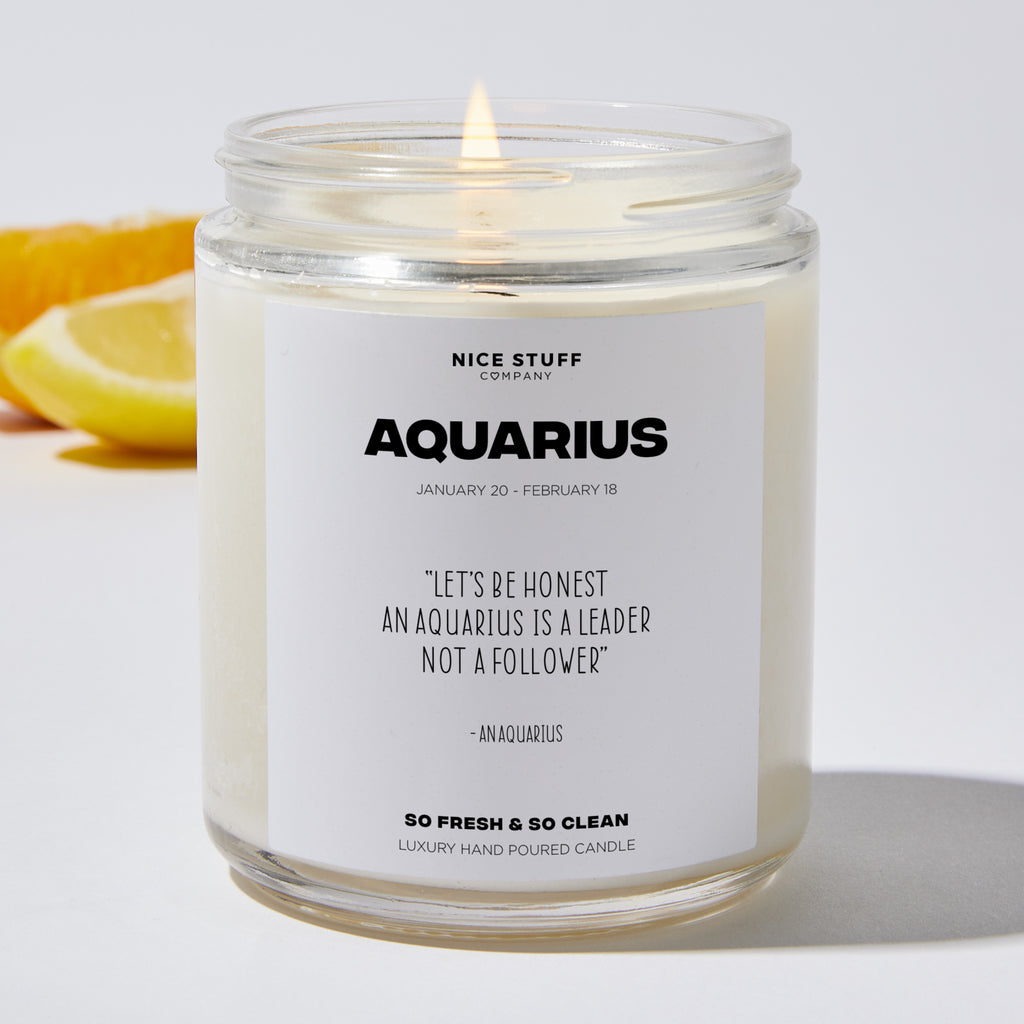 Let's be honest an Aquarius is a leader not a follower - Aquarius Zodiac Luxury Candle Jar 35 Hours