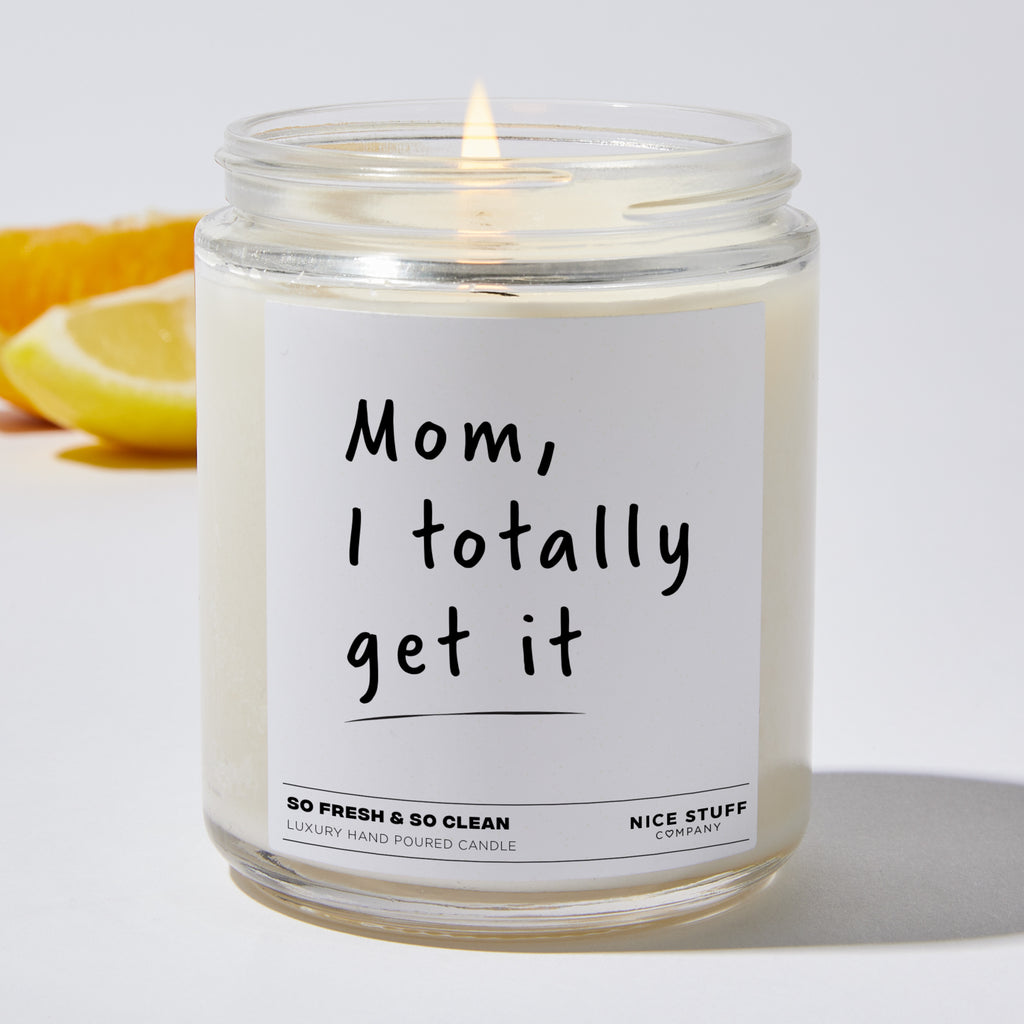 Mom, I totally get it - Funny Luxury Candle Jar 35 Hours