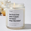 For every gray hair I caused, I’m sorry! Hope this helps! - For Mom Luxury Candle