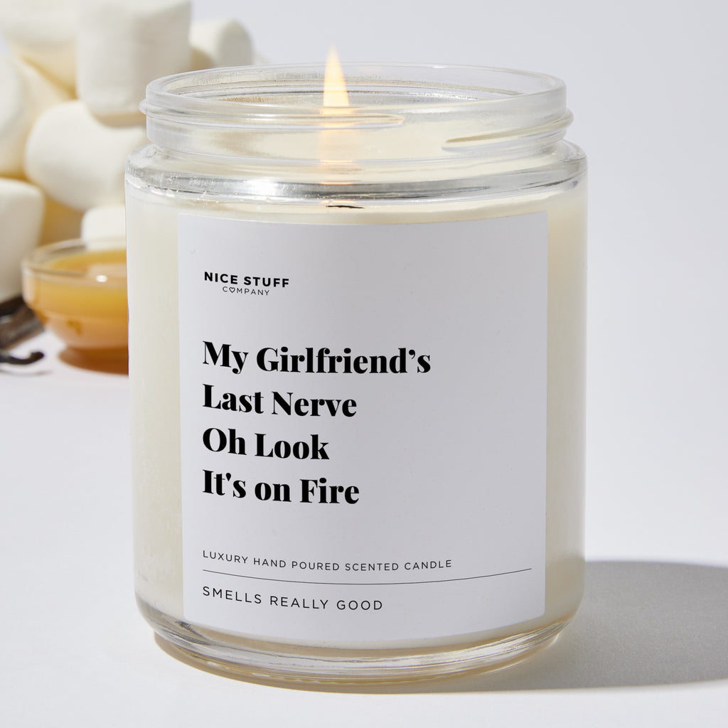 My Girlfriend’s Last Nerve, Oh Look It's on Fire - Valentines Luxury Candle