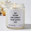 One friend can change your whole life  - Funny Luxury Candle Jar 35 Hours