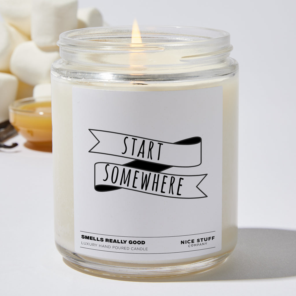Start Somewhere - Funny Luxury Candle Jar 35 Hours