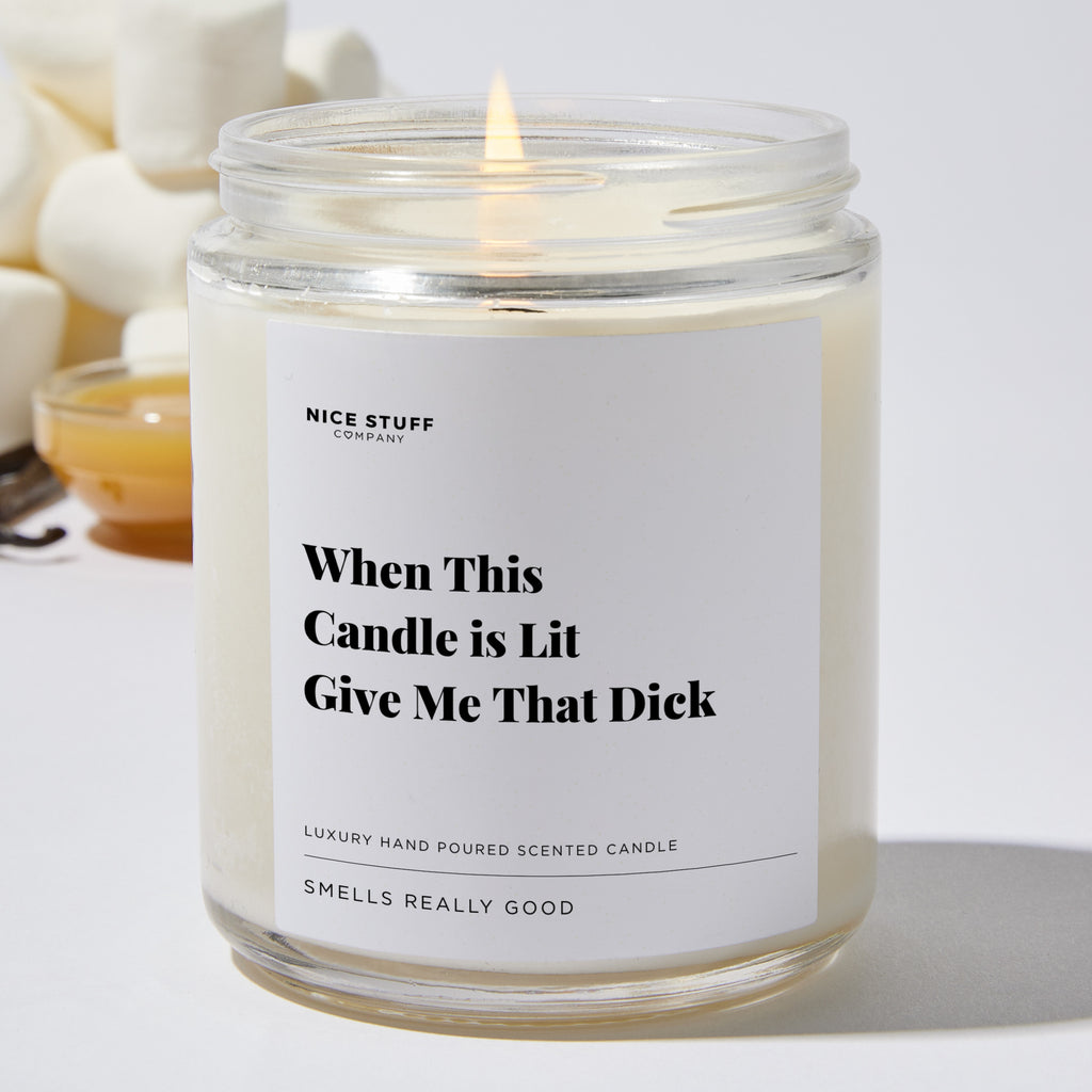 When This Candle is Lit Give Me That Dick - Valentines Luxury Candle
