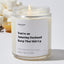You're an Amazing Husband Keep That S--t Up - Valentines Luxury Candle