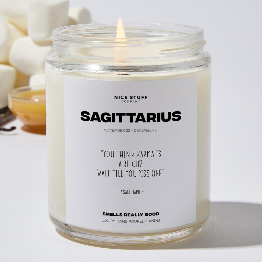 You think Karma is a bitch? Wait till you piss off - Sagittarius Zodiac Luxury Candle Jar 35 Hours