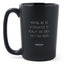 Having Me as a Daughter Is Really the Only Gift You Need - Matte Black Funny Coffee Mug