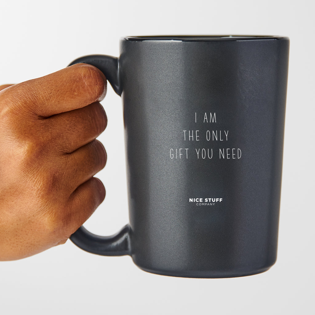 I Am The Only Gift You Need - Mothers Day Matte Black Coffee Mug