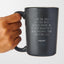 I Am The Only Gift You Need, Because Having Me As Your Daughter Is More Valuable Than Anything Else - Mothers Day Matte Black Coffee Mug