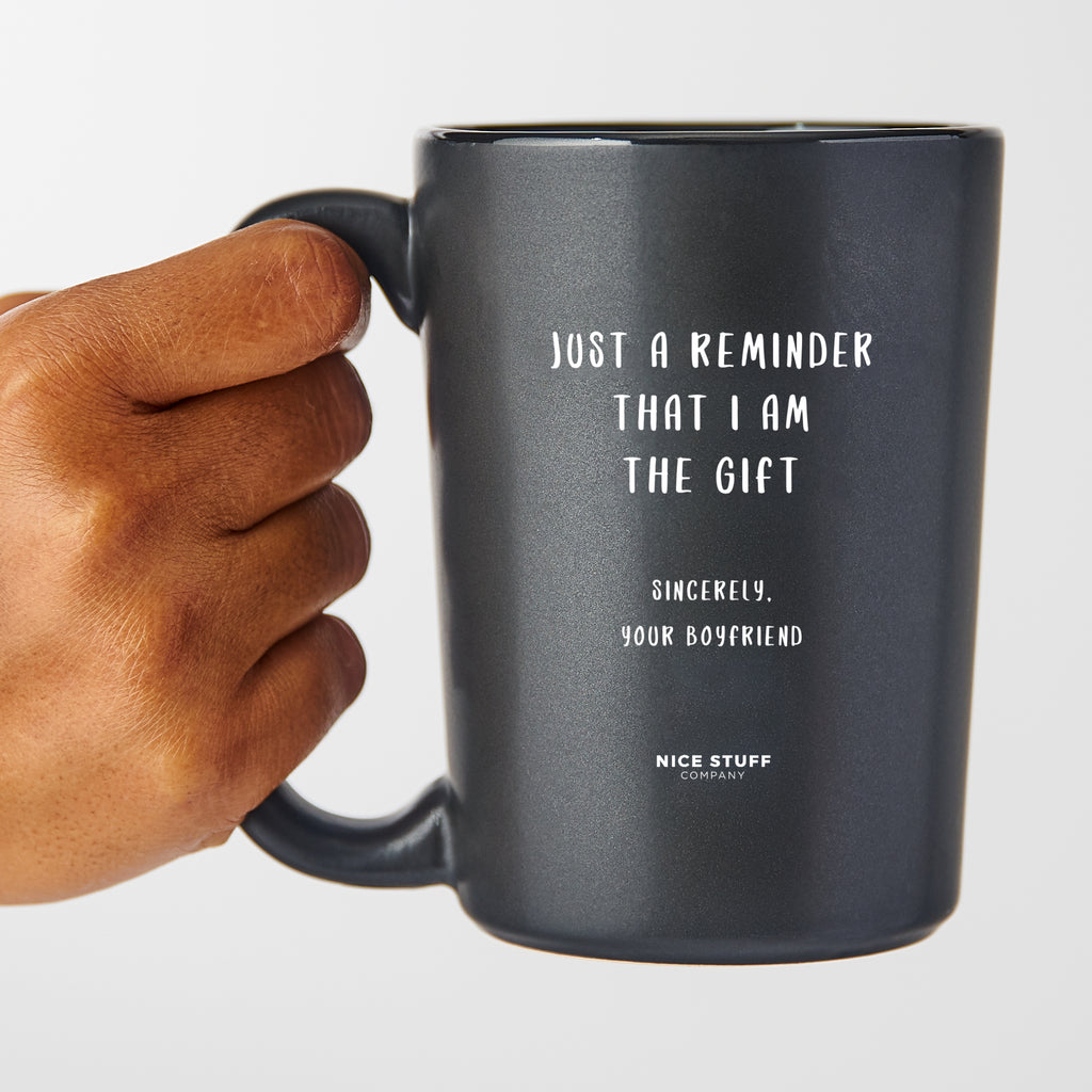 Just a Reminder That I Am the Gift Sincerely, Your Boyfriend - Valentine's Gifts Matte Black Coffee Mug