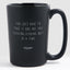 You Just Have to Take it One Are You Fucking Kidding Me?  at a Time - Matte Black Funny Coffee Mug